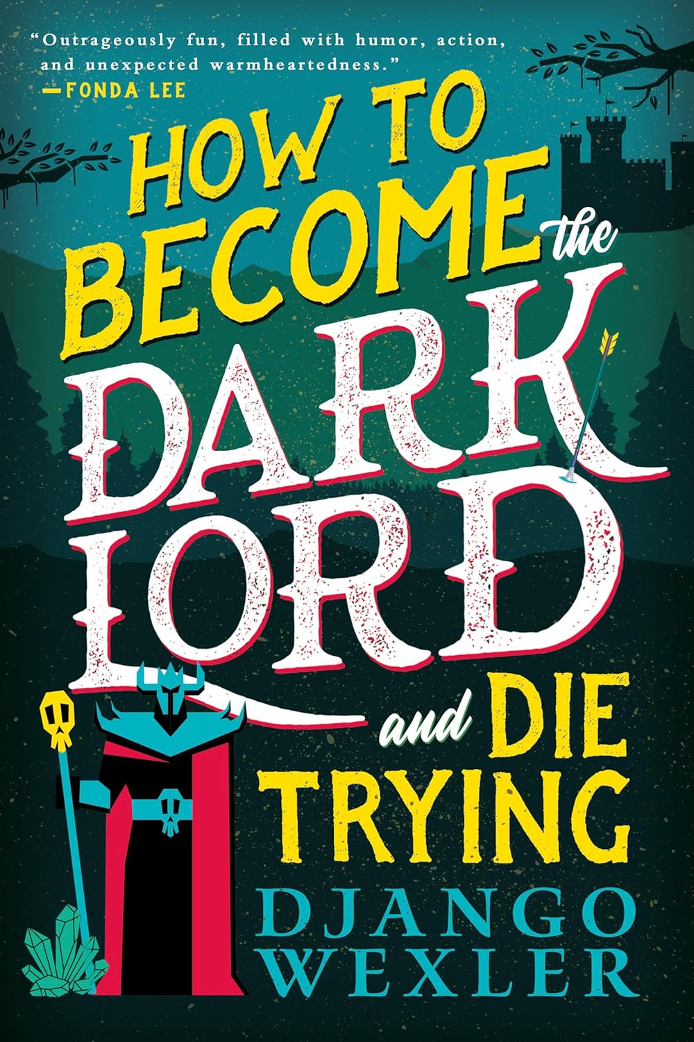 Book Review: How to Become the Dark Lord and Die Trying By Django Wexler